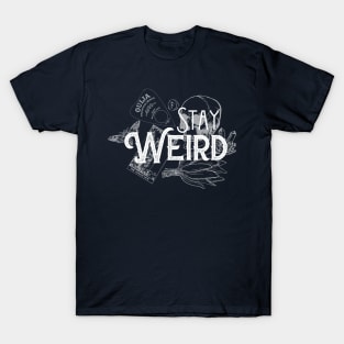 Stay Weird T-Shirt